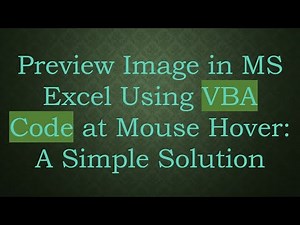 Preview Image in MS Excel Using VBA Code at Mouse Hover: A Simple Solution