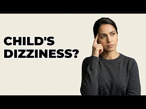 When Should My Child See An ENT For Dizziness?
