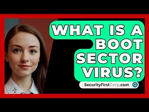 What Is A Boot Sector Virus? - SecurityFirstCorp.com
