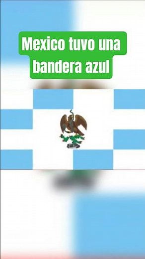 ¿México con bandera azul? #historia