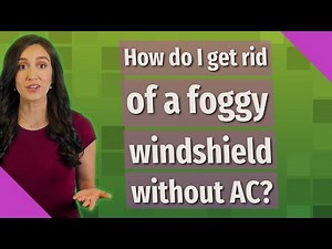 How do I get rid of a foggy windshield without AC?