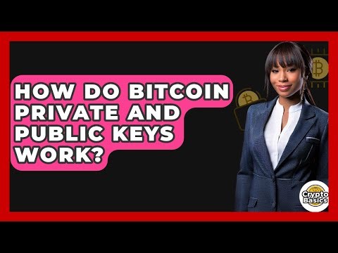 How Do Bitcoin Private And Public Keys Work? - CryptoBasics360.com