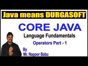 Core Java || Language Fundamentals || Operators Part - 1 || by Nagoor Babu