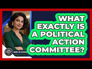 What Exactly Is A Political Action Committee?