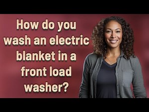 How do you wash an electric blanket in a front load washer?