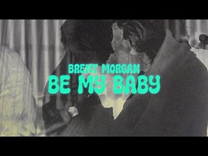 Brent Morgan - Be My Baby (Lyric Video)
