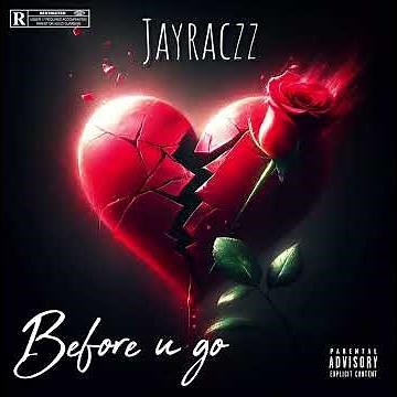Before u go by Jayraczz(official audio)