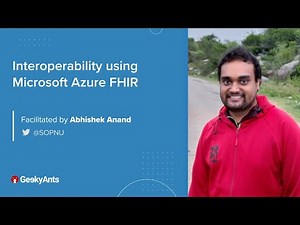 Interoperability using Microsoft Azure FHIR by Abhishek Anand | GeekyAnts Talks