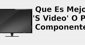 Que es mejor, 'S video' o por componentes 📺 2022