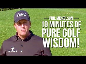 Phil Mickelson 10 Minutes of the Greatest Swing Wisdom You Will Ever Hear
