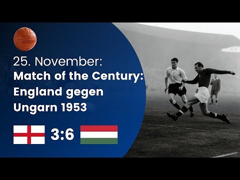 Match of the Century: England gegen Ungarn 1953 // 25. November