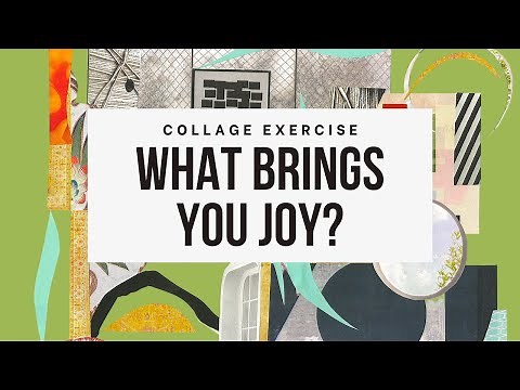 Intuitive Collage Exercise: What Brings You Joy?