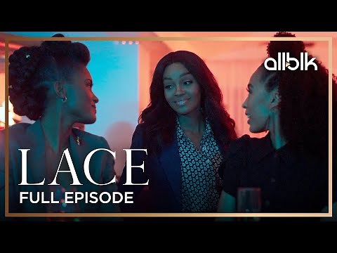 LACE Season 1 Episode 1 | Full Free Episode﻿ | ALLBLK Original