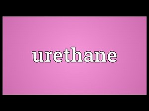 Urethane Meaning