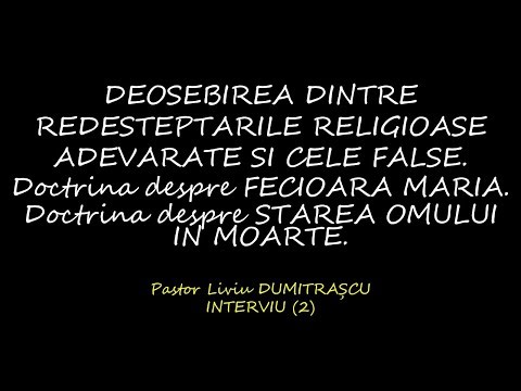 Doctrina despre Fecioara Maria; STAREA OMULUI IN MOARTE- pastor L. DUMITRAȘCU