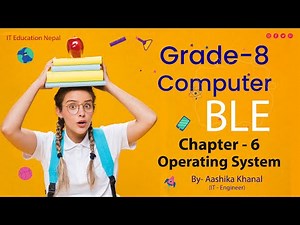 Ch 6 | Class 8 Computer Operating System | Grade 8 Computer Online Class in Nepali By Aashika Khanal