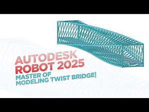 Robot Structural Analysis Professional 2025| Mastering Twist Bridge Modelling