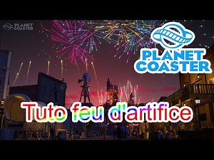 Planet Coaster - FR - Tuto : Le feu d'artifice 🎇
