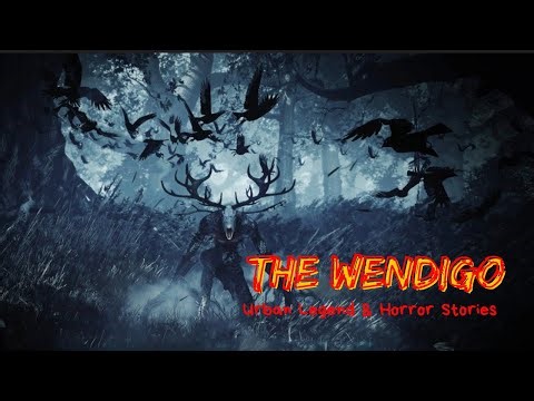 • “When the Woods Start Calling: Wendigo Lore & Horror Stories”
