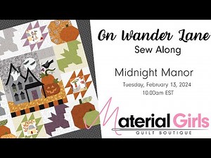 On Wander Lane Stitch Along - Midnight Manor with Material Girls Quilt Boutique