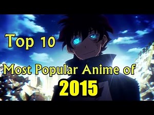 Top 10 Most Popular Anime of 2015