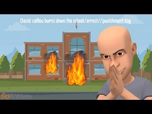 Classic caillou burns down the school/arrested/punishment day