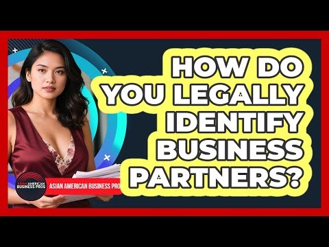 How Do You Legally Identify Business Partners?