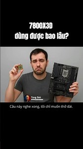 7800X3D còn dùng được bao lâu?