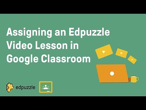 Assigning an Edpuzzle Video Lesson in Google Classroom | Edpuzzle Tutorial
