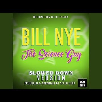 Bill Nye The Science Guy Main Theme (From "Bill Nye The Science Guy") (Slowed Down Version)