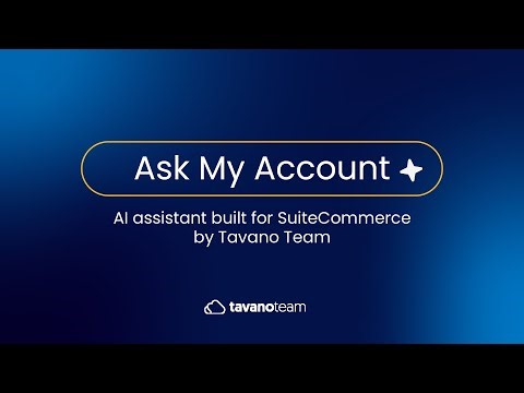 Ask My Account — AI-powered assistant for SuiteCommerce by Tavano Team