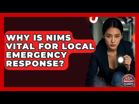 Why Is NIMS Vital For Local Emergency Response? - Your Emergency Planner