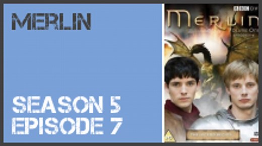 Merlin season 5 episode 7 s5e7