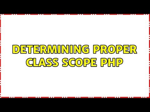 Determining Proper Class Scope PHP
