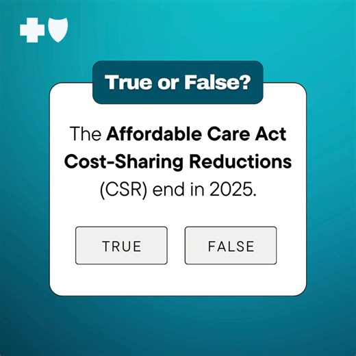 ✅ True or False? Cost-Sharing Reductions (CSRs) for Affordable Care Act Marketplace plans are going away. 🚫 Answer: FALSE! Cost-Sharing Reductions will not expire. Qualifying individuals can continue to receive CSR assistance to lower out-of-pocket health care costs. ✔️ To qualify: • Your yearly Modified Adjusted Gross Income must be between 100 and 250% of the Federal Poverty Level (FPL). • You need apply every year through the Health Insurance Marketplace. • Eligibility is determined after re