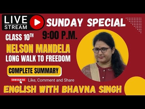 NELSON MANDELA - Long Walk to Freedom | Class 10th | Easy Explanation | English With Bhavna Singh