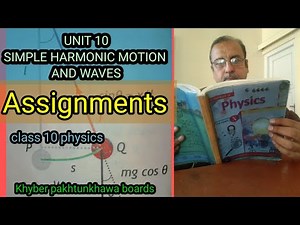 UNIT 10 ASSIGNMENTS (SIMPLE HARMONIC MOTION AND WAVES) CLASS 10 PHYSICS KHYBER PAKHTUNKHAWA BOARDS.
