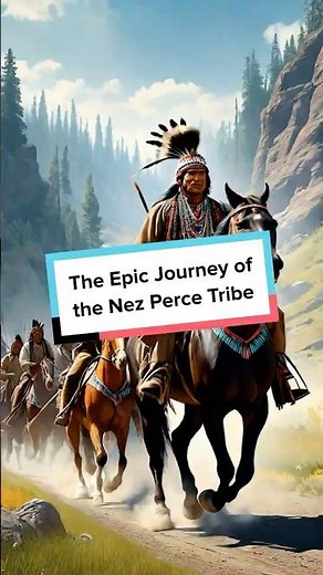 The Epic Journey of the Nez Perce Tribe