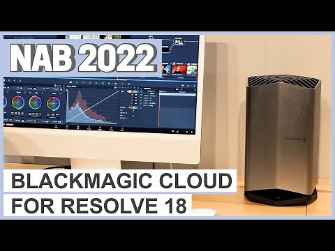 NAB2022: Blackmagic Cloud for Resolve 18 / Cloud Store / Cloud Store Mini / Cloud Pod