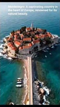Montenegro: A captivating country in the heart of Europe, renowned for its natural beauty.
