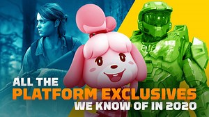 2020 Platform Exclusives