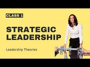 Strategic Leadership 1 Theories Free MBA course