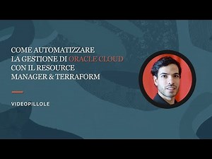 Automatizzare la gestione di Oracle Cloud con resource manager