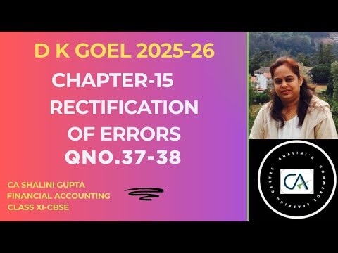Rectification of Errors DK Goel Class 11 Chapter 15 | Q37 to Q38 Full Explanation | CBSE 2026