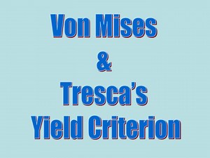 Von Mises &amp; Tresca’s Yield Criterion - SlideServe