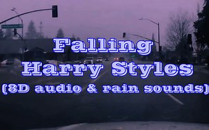 Harry Styles - falling in 8D audio but while you're driving in the rain