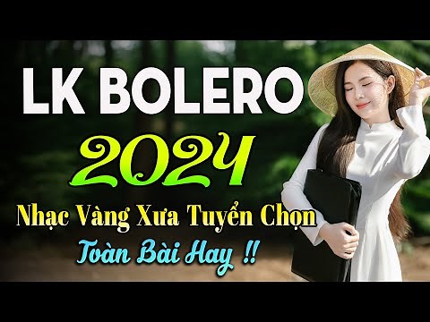 100 BÀI HÁT TRỮ TÌNH HAY NHẤT ✅NHẠC BOLERO TUYỂN CHỌN HAY NHẤT✅ NHẠC VÀNG HẢI NGOẠI XƯA 2024