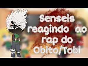 Senseis reagindo ao rap do Obito/Tobi
