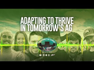 Farming Podcast | Are You Adapting To Thrive In Tomorrow’s Agriculture?