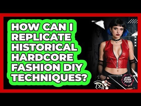 How Can I Replicate Historical Hardcore Fashion DIY Techniques? - Pure Punk Pulse